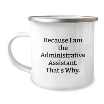 Funny Administrative Assistant Gifts for the Office Pro - Because I Am The Administrative Assistant That's Why - Camping Mug for Graduation - Image 1