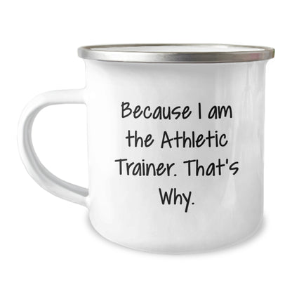 Funny Athletic Trainer Gifts from Friends, Unique Camping Mug Because I Am The Athletic Trainer That's Why, Perfect Graduation Unique Gifts for Athletic Trainers Men Women - Image 1
