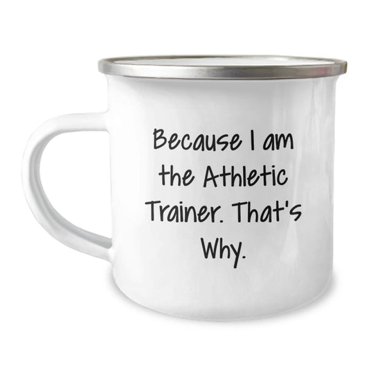 Funny Athletic Trainer Gifts from Friends, Unique Camping Mug Because I Am The Athletic Trainer That's Why, Perfect Graduation Unique Gifts for Athletic Trainers Men Women - Image 1