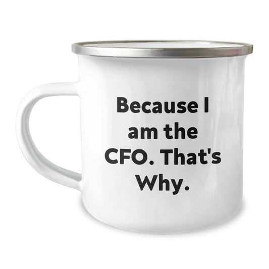 Funny CFO Gifts from Friends for Men Funny Because I Am The Cfo That's Why Camping Mug - Image 1