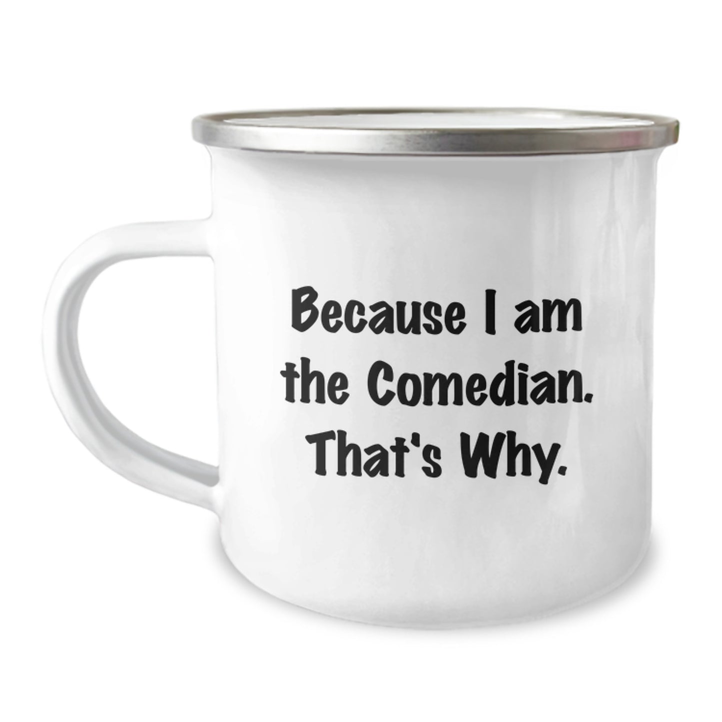 Christmas Gift for Her - Witty Comedian Camping Mug - Because I Am The - Image 1