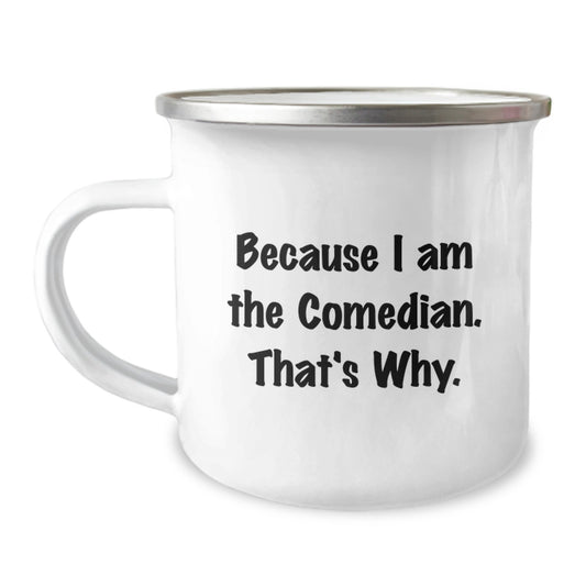 Christmas Gift for Her - Witty Comedian Camping Mug - Because I Am The - Image 1