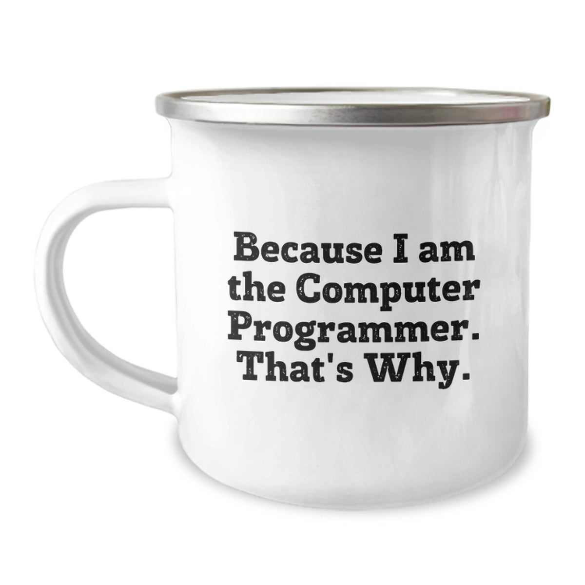 Birthday Gift Camping Mug for Her Because I Am The Computer Programmer - Image 1