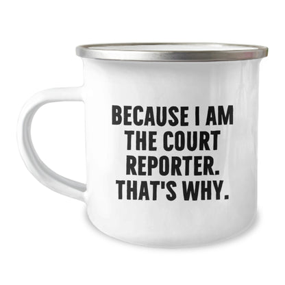 Funny Court Reporter Gifts from Friends to Men with Because I Am The Court Reporter. That's Why. Camping Mug for Graduation - Image 1