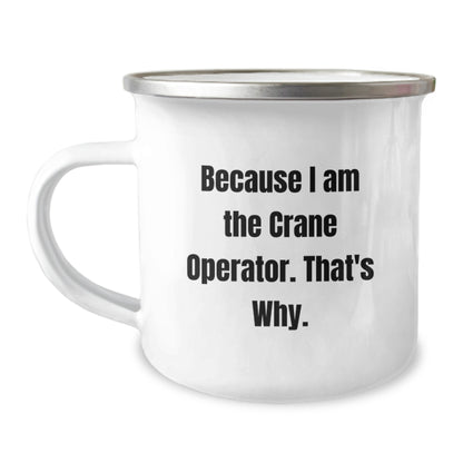 Funny Crane Operator Gifts, Because I Am The Crane Operator. That's Why., Birthday Unique Gifts from Men to Crane Operator Friends - Image 1