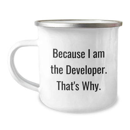 Developer Gifts, Funny Quote, Because I Am The Developer. That's Why., Unique Camping Mug for Men, Women, Friends, Family, Coworkers, Graduation Unique Gifts - Image 1