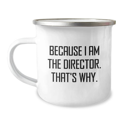 Director Gift for Him - Witty Camping Mug Keepsake - Because I Am The - Image 1