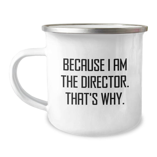 Director Gift for Him - Witty Camping Mug Keepsake - Because I Am The - Image 1
