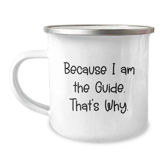 Guide Camping Mug Keepsake Birthday Gift for Him – Because I Am The - Image 1