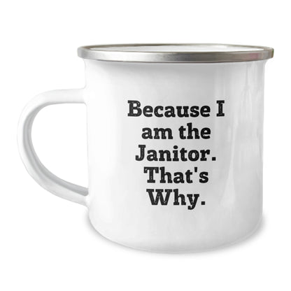 Janitor Camping Mug – Because I Am The Janitor for Friends Birthday Gift - Image 1
