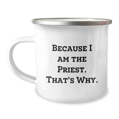 Priest Camping Mug Gift for Him - A Bold 'Because I Am The Priest' - Image 1