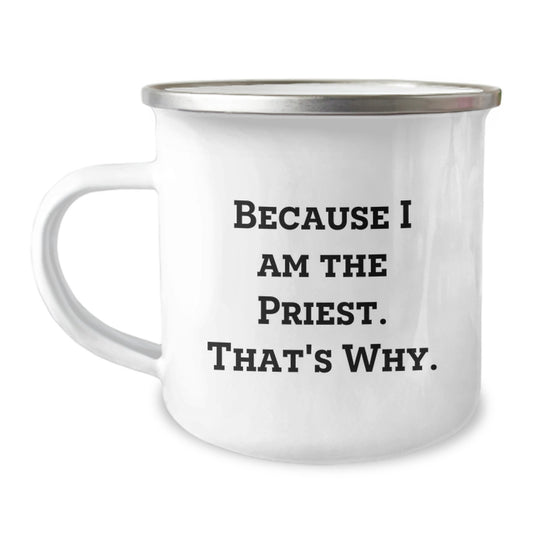 Priest Camping Mug Gift for Him - A Bold 'Because I Am The Priest' - Image 1