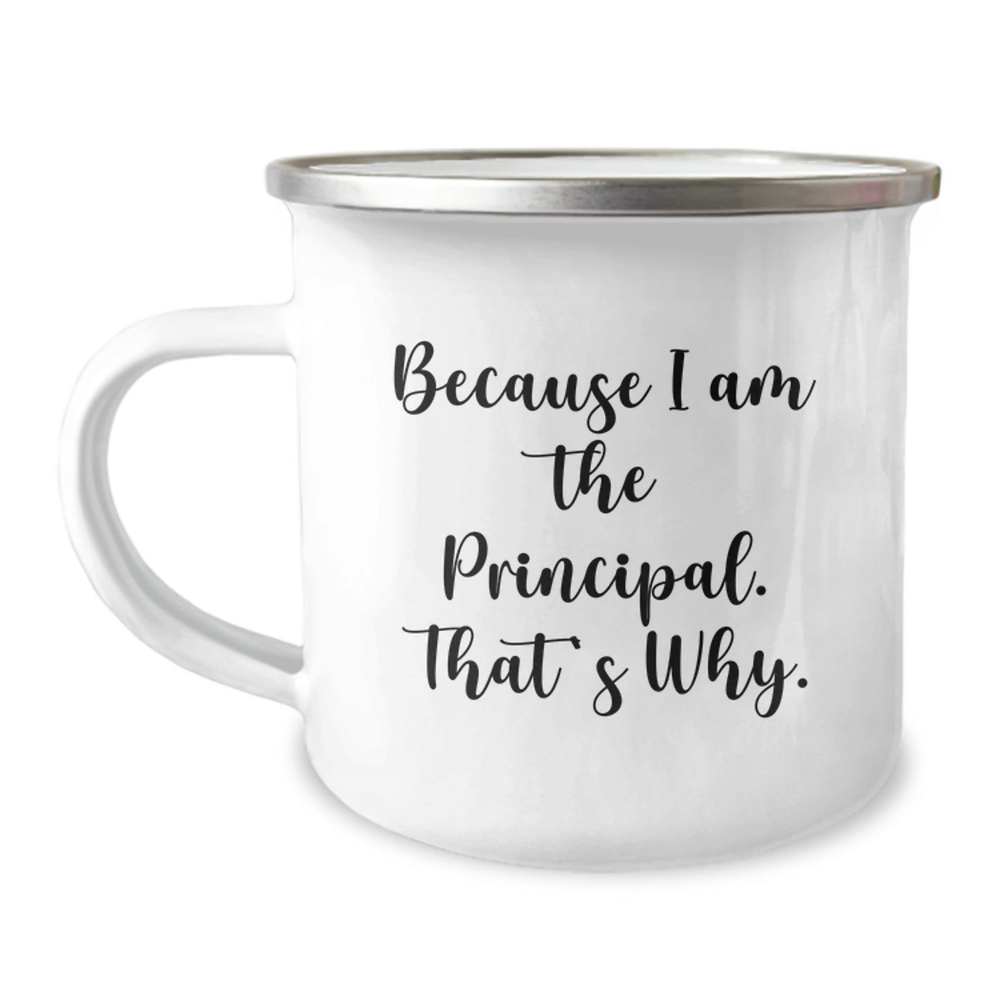 Witty Principal Camping Mug Gift for Friends - Because I Am The - Image 1