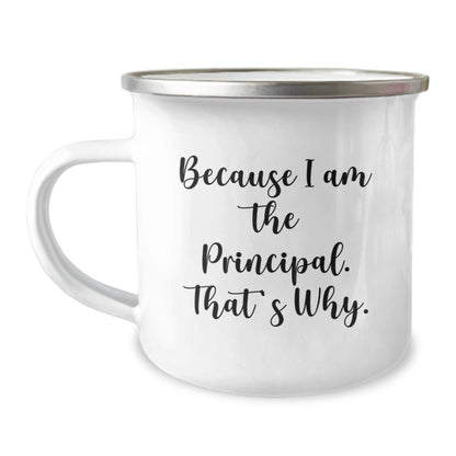 Witty Principal Camping Mug Gift for Friends - Because I Am The - Image 1