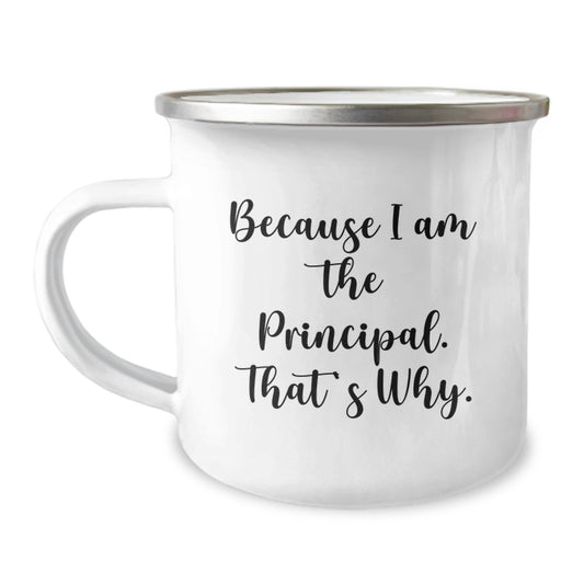 Witty Principal Camping Mug Gift for Friends - Because I Am The - Image 1