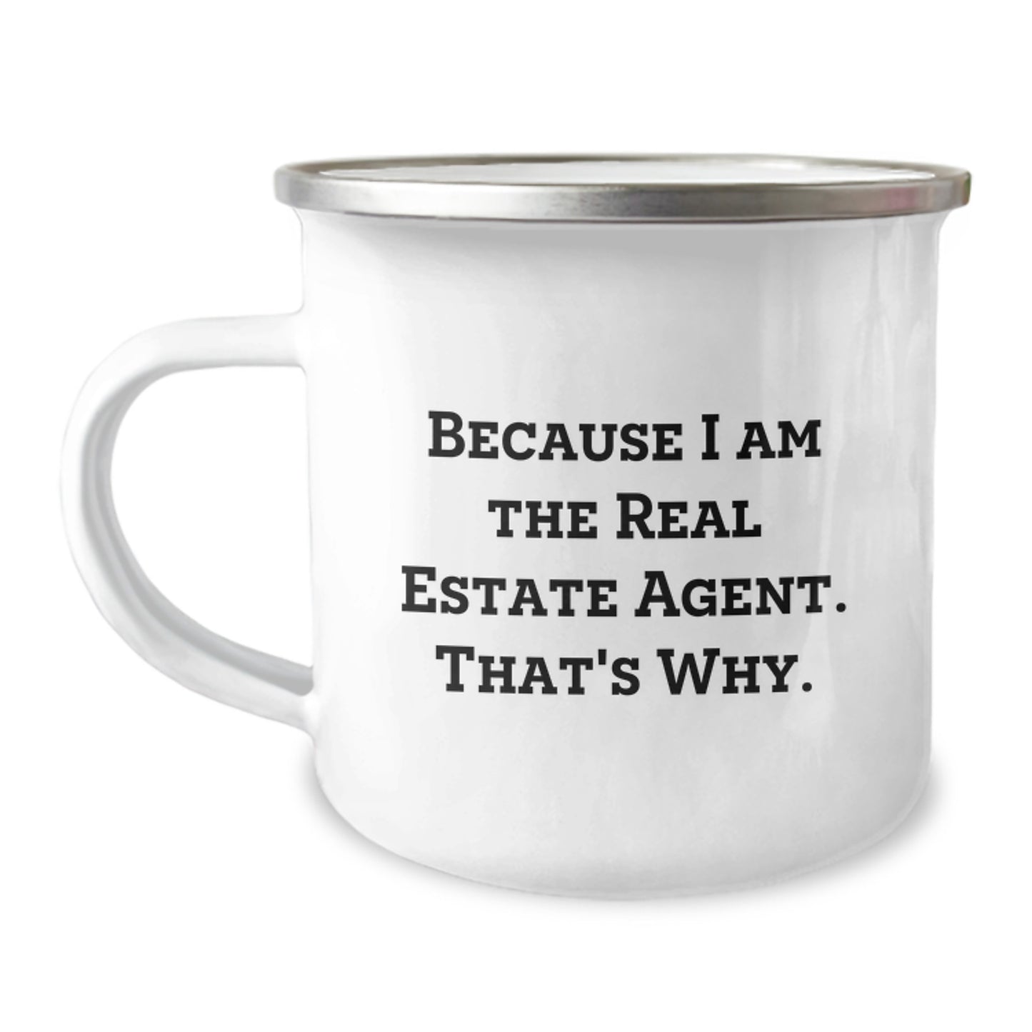 Funny Real Estate Agent Gifts from Friends, Because I Am The Real Estate Agent. That's Why. Stainless Steel Camping Mug, Unique Graduation Gifts for Real Estate Agent Men - Image 1