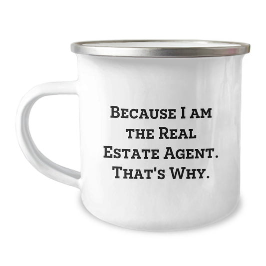 Funny Real Estate Agent Gifts from Friends, Because I Am The Real Estate Agent. That's Why. Stainless Steel Camping Mug, Unique Graduation Gifts for Real Estate Agent Men - Image 1
