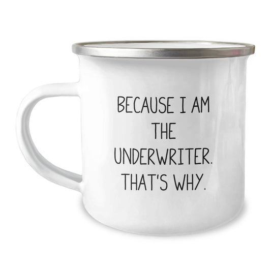 Underwriter Camping Mug Gift for Him - A Proud Keepsake, Because I Am - Image 1