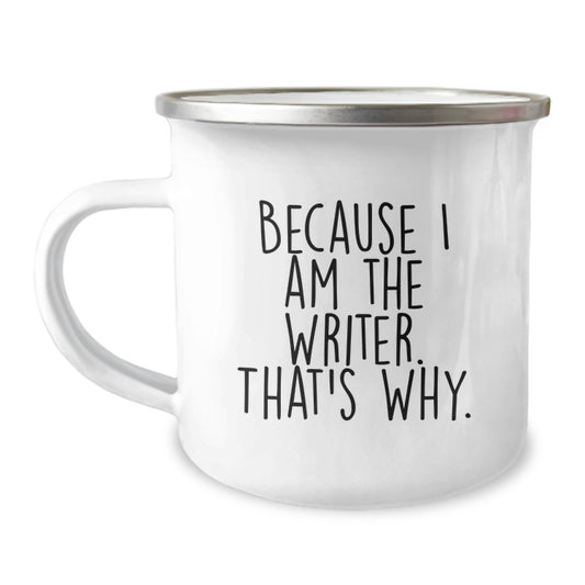 Writer Gifts for Men from Friends - Funny Camping Mug with 'Because I Am The Writer That's Why' Quote for Graduation - Image 1