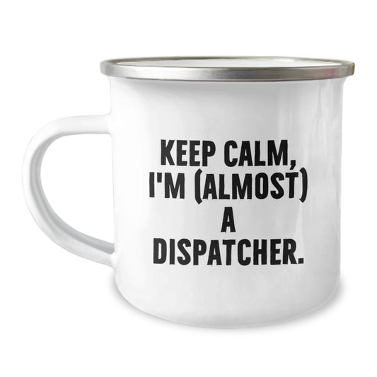 Dispatcher Gift for Him - Keep Calm, I'm (Almost) A Dispatcher Keepsake - Image 1