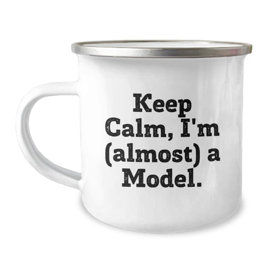 Camping Mug Keep Calm, I'm (Almost) A Model - A Humorous Gift - Image 1
