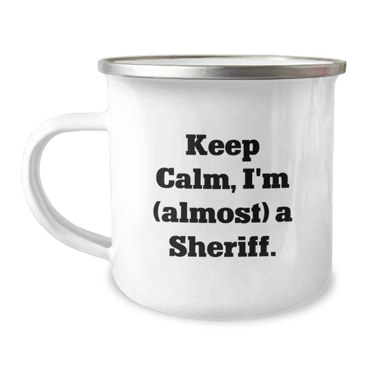Witty Camping Mug Gift for Friends - Keep Calm, I'm (Almost) A Sheriff - Image 1