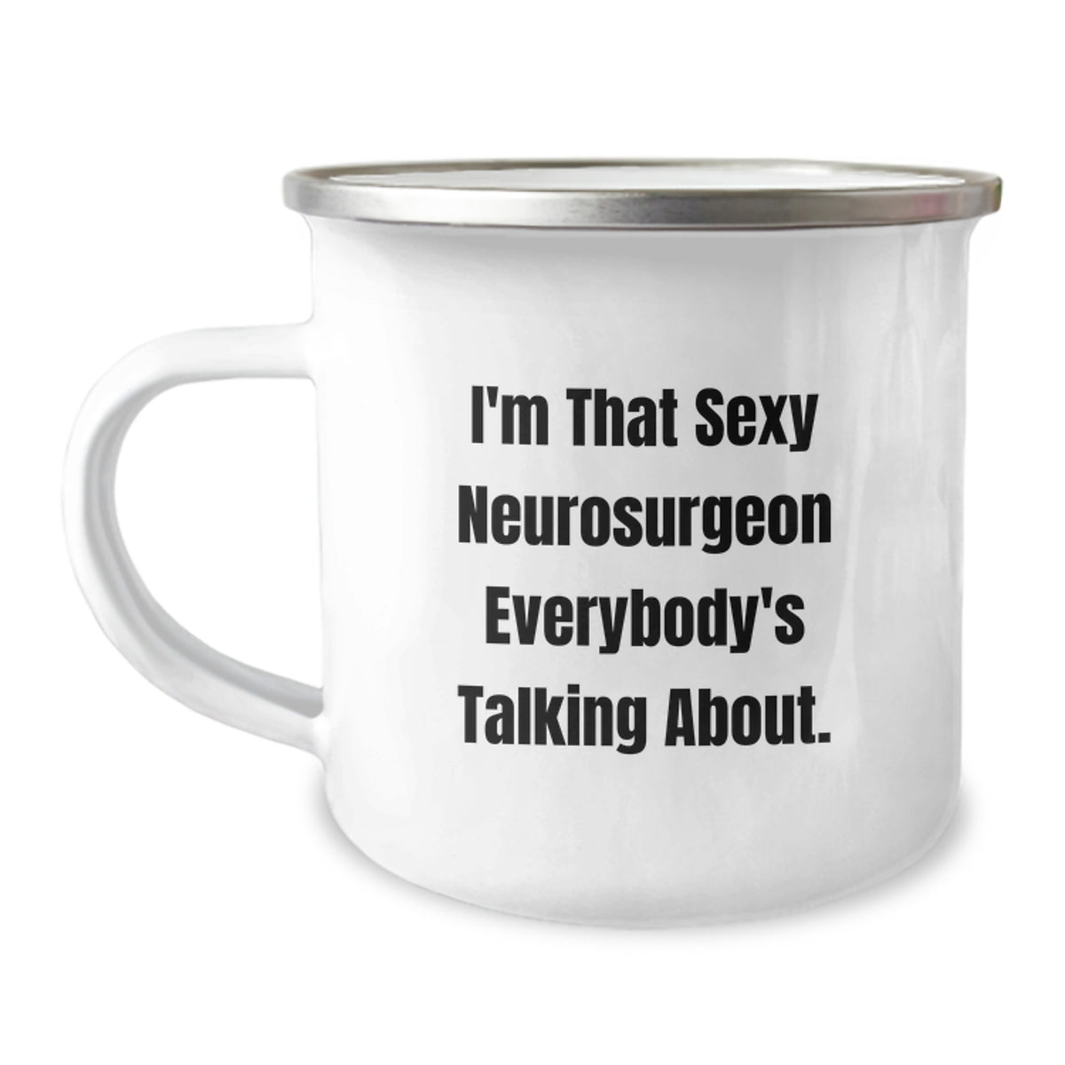 Christmas Gift for Her - Sexy Neurosurgeon Quote Camping Mug Present - Image 1