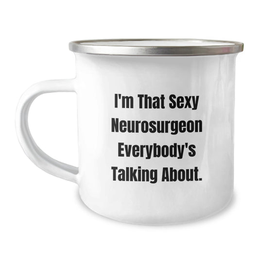 Christmas Gift for Her - Sexy Neurosurgeon Quote Camping Mug Present - Image 1