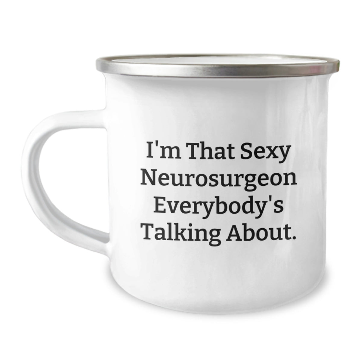 Neurosurgeon Gift for Him - I'm That Sexy Quote Camping Mug Keepsake - Image 1