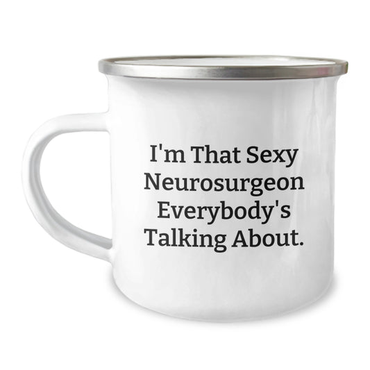 Neurosurgeon Gift for Him - I'm That Sexy Quote Camping Mug Keepsake - Image 1