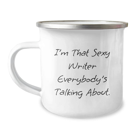 Funny Writer Gifts from Friends, Unique Valentine's Unique Gifts for Him, Camping Mug with I'm That Sexy Writer Everybody's Talking About Quote - Image 1