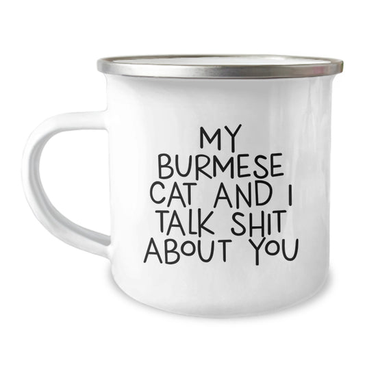 Burmese Cat Lovers, Funny Gifts from Friends for Graduation, Camping Mug with Quote 'My Burmese Cat And I Talk Shit About You', 12 oz Stainless Steel with Enamel Finish - Image 1