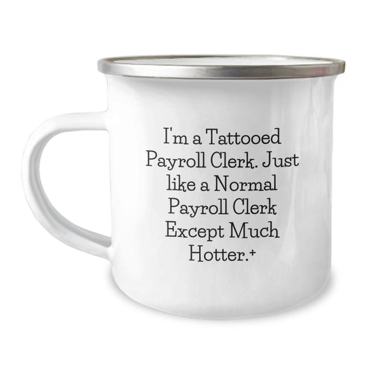 Spunky Payroll Clerk Camping Mug Gift for Friends - Novelty Quote - Image 1