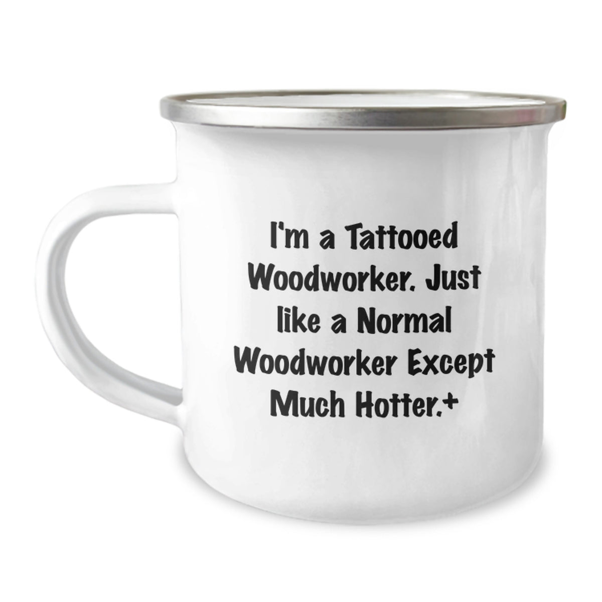 Funny Woodworker Gifts for Men, Unique Camping Mug for Graduation, I'm A Tattooed Woodworker Except Much Hotter Gifts from Friends - Image 1