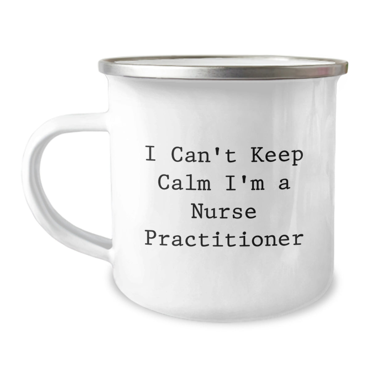 Funny Nurse Practitioner Gifts from Friends, I Can't Keep Calm I'm A Nurse Practitioner - Camping Mug for Nurse Practitioner - Image 1