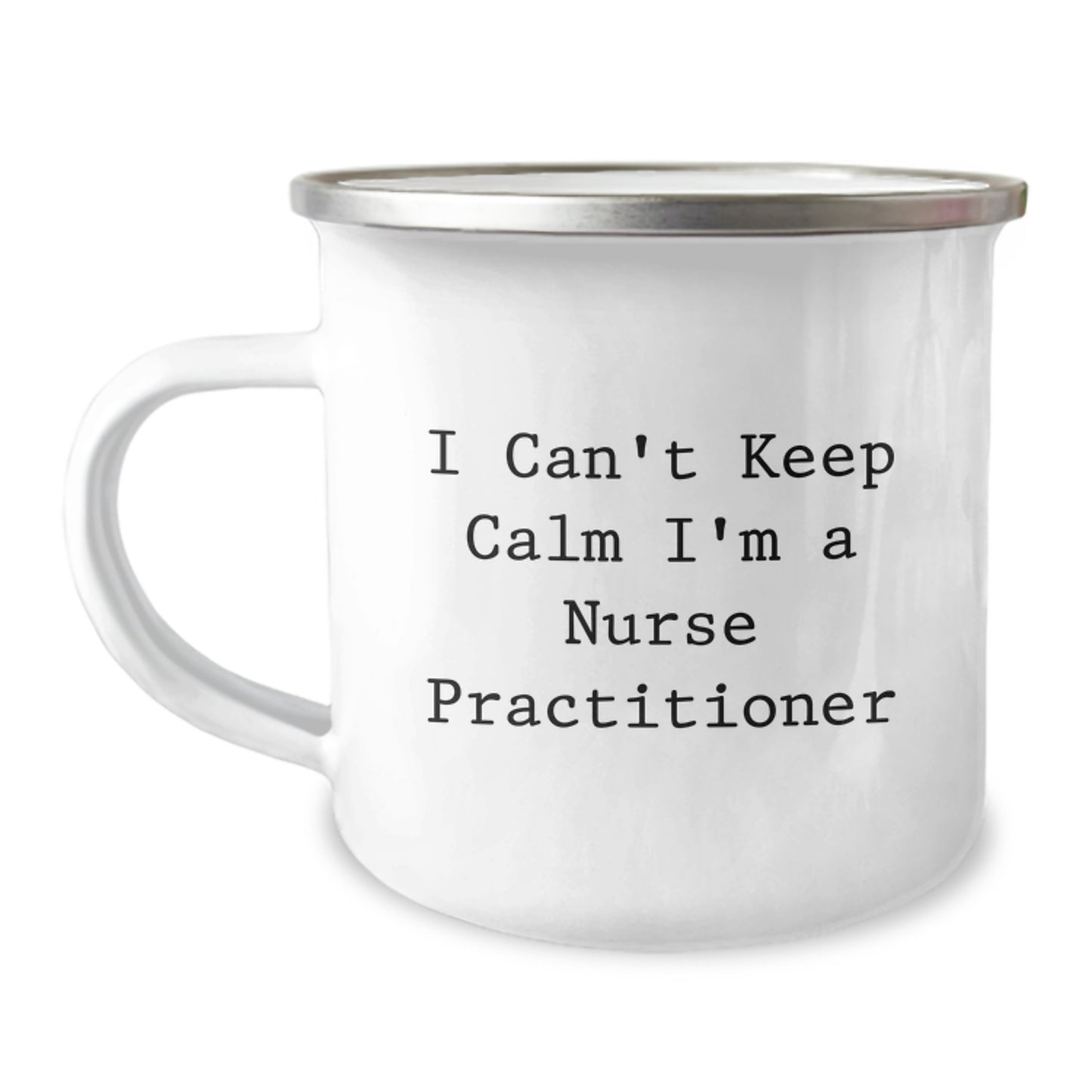 Funny Nurse Practitioner Gifts from Friends, I Can't Keep Calm I'm A Nurse Practitioner - Camping Mug for Nurse Practitioner - Image 1