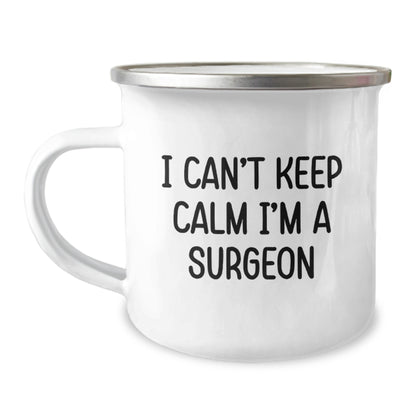 Funny I Can't Keep Calm I'm A Surgeon Birthday Unique Gifts for Surgeon Friends, Gifts from Men to Women, Unique Camping Mug for Surgeon Enthusiasts - Surgeon Gifts - Image 1