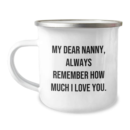 Funny Inspirational Gifts for Nanny Friends from Family - My Dear Nanny Always Remember Mug, Birthday Unique Gifts for Nanny, Camping Mug, Nanny Love Quote - Image 1