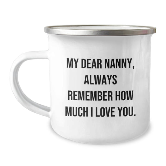 Funny Inspirational Gifts for Nanny Friends from Family - My Dear Nanny Always Remember Mug, Birthday Unique Gifts for Nanny, Camping Mug, Nanny Love Quote - Image 1