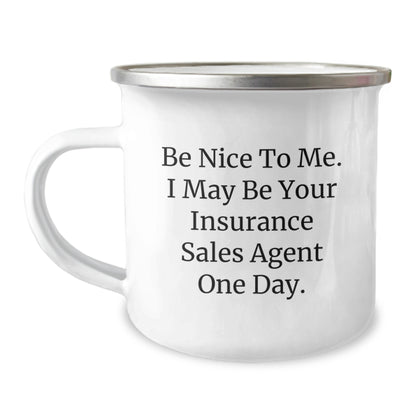Insurance Sales Agent Gifts for Him - Be Nice To Me. I May Be Your Insurance Sales Agent One Day. - Funny Camping Mug for Graduation - Image 1