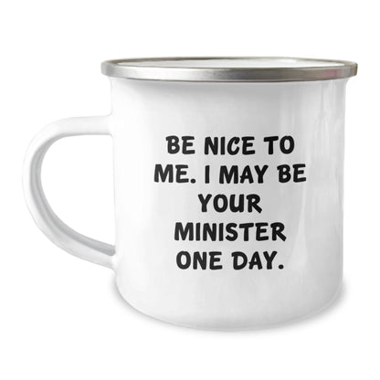 Funny Minister Camping Mug Gifts for Him from Friends, Unique Graduation Unique Gifts Ideas, Be Nice To Me. I May Be Your Minister One Day. - Image 1