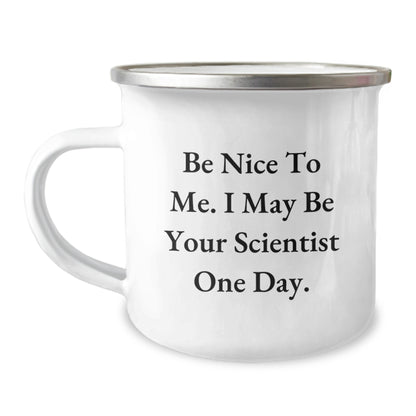 Funny Scientist Gifts from Friends and Family - Graduation Unique Gifts for Scientist Men and Women - Be Nice To Me. I May Be Your Scientist One Day. Camping Mug - Image 1