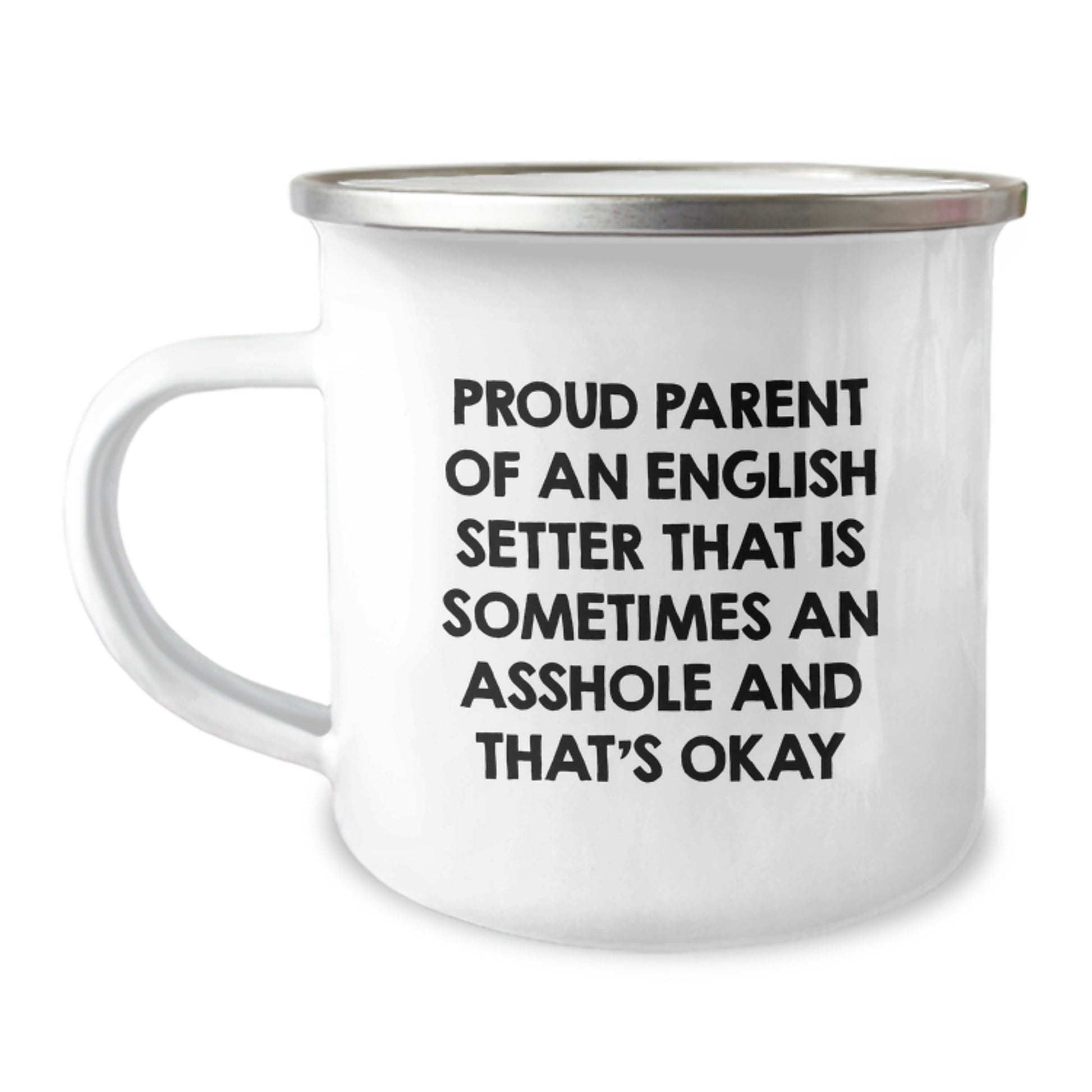 Funny English Setter Dog Gifts from Proud Parents - Camping Mug for Graduation, 'Sometimes An Asshole And That's Okay' Quote - Image 1