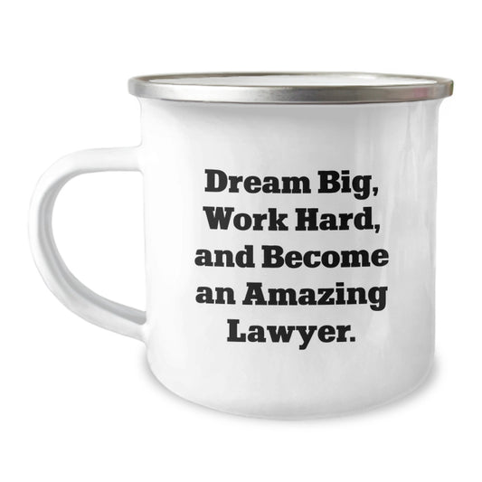 Funny Lawyer Gifts from Men to Lawyer Friends on Valentine's - Dream Big Work Hard Amazing Lawyer Camping Mug - Image 1