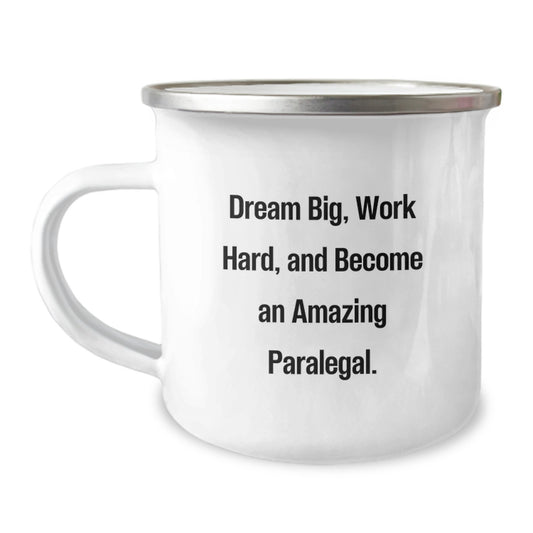 Paralegal Gifts from Friends, Family, or Coworkers - 'Dream Big, Work Hard, And Become An Amazing Paralegal.' Inspirational Camping Mug for Graduation - Image 1