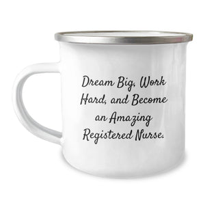 Funny Inspirational Registered Nurse Gifts from Family for Graduation Unique Camping Mugs with 'Dream Big, Work Hard, And Become An Amazing Registered Nurse.' Quote - Image 1