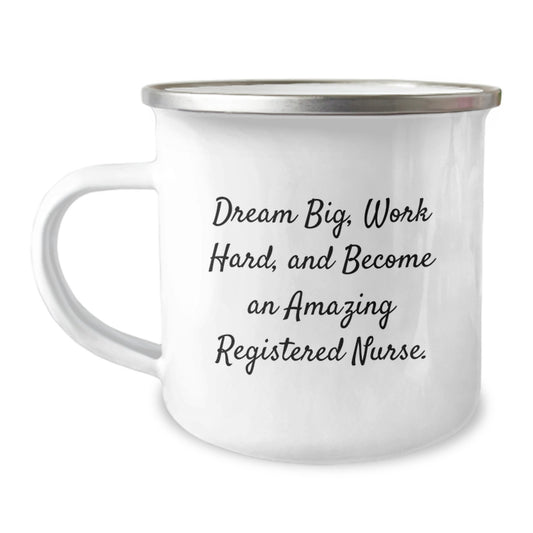 Funny Inspirational Registered Nurse Gifts from Family for Graduation Unique Camping Mugs with 'Dream Big, Work Hard, And Become An Amazing Registered Nurse.' Quote - Image 1