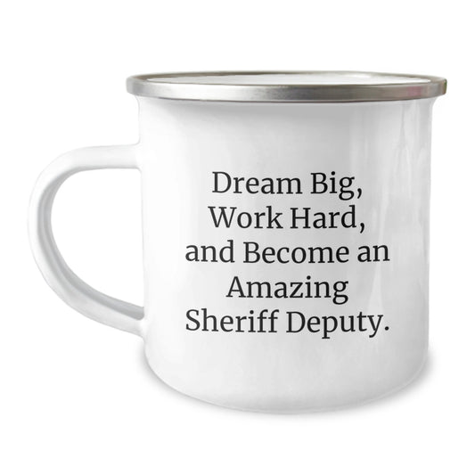 Inspirational Sheriff Deputy Gifts - Dream Big, Work Hard, Camping Mug for Graduation from Friends - Image 1