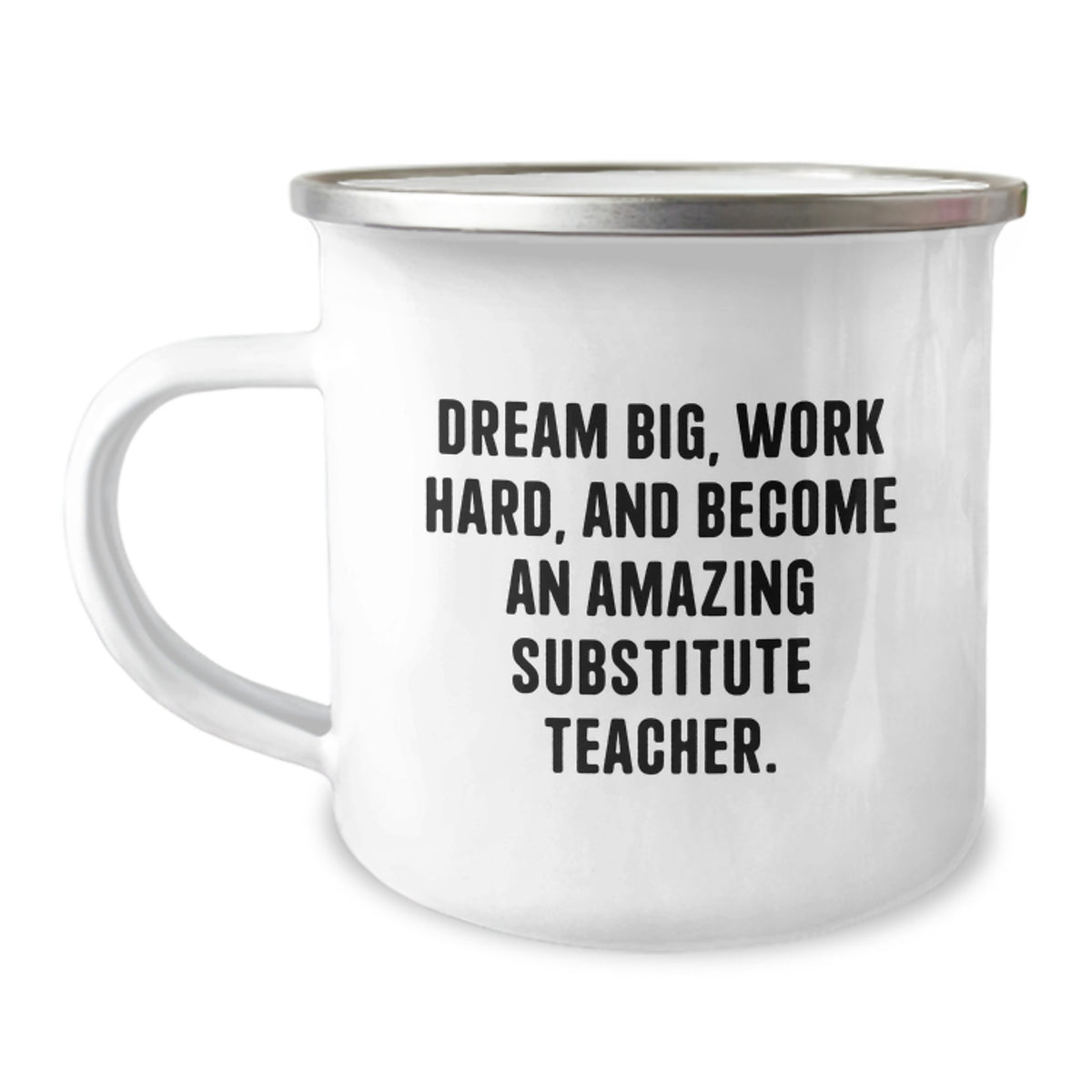 Gifts from Family for Amazing Substitute Teacher Graduation Unique Gifts - 'Dream Big, Work Hard' Camping Mug - Image 1