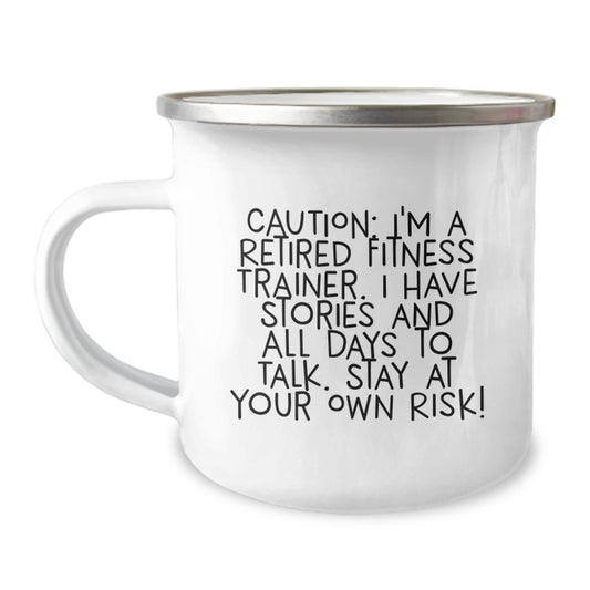 Fitness Trainer Graduation Gifts from Friends - 'Caution: I'm A Retired Fitness Trainer...'- Camping Mug for Men, Women, and Fitness Enthusiasts, 12 oz Stainless Steel with Enamel Finish - Image 1